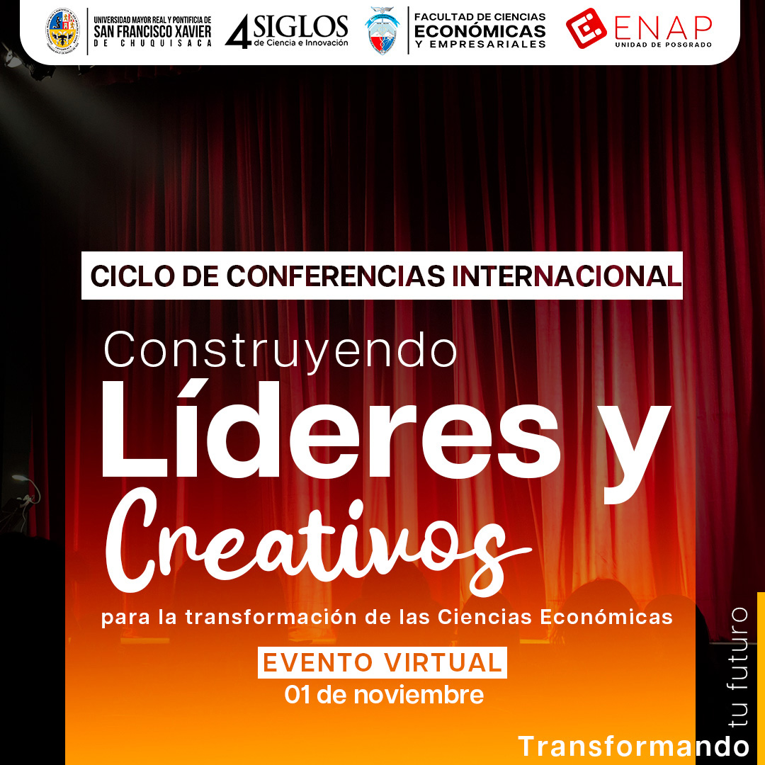 CICLO DE CONFERENCIAS – FORMANDO LÍDERES Y CREATIVOS PARA LA TRANSFORMACIÓN DE LAS CIENCIAS ECONÓMICAS